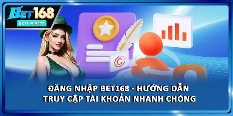 Đăng Nhập BET168 - Hướng Dẫn Truy Cập Tài Khoản Nhanh Chóng