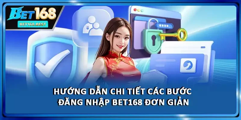 Hướng dẫn chi tiết các bước đăng nhập BET168 đơn giản