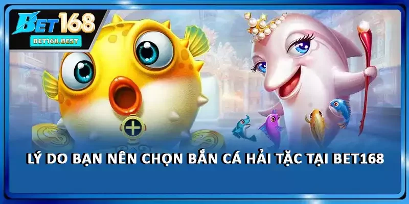 Lý do bạn nên chọn bắn cá Hải Tặc tại BET168