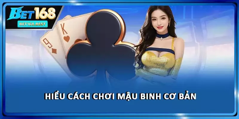 Hiểu cách chơi Mậu Binh cơ bản