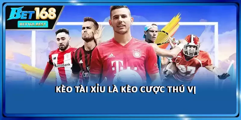 Kèo tài xỉu là kèo cược thú vị