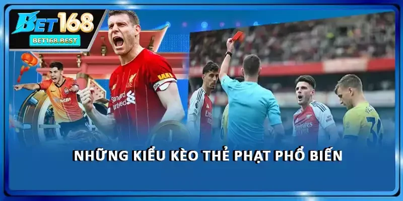 Những kiểu kèo thẻ phạt phổ biến Những kiểu kèo thẻ phạt phổ biến
