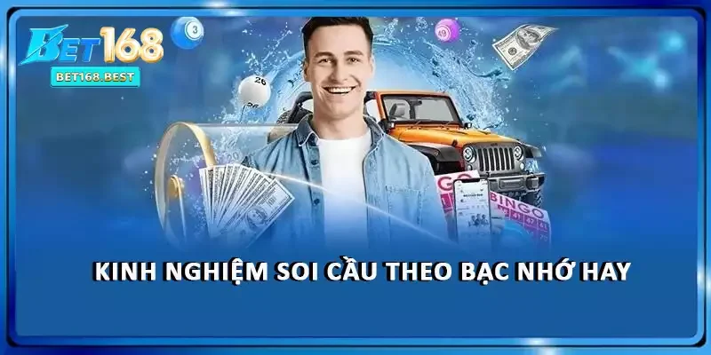 Kinh nghiệm soi cầu theo bạc nhớ hay