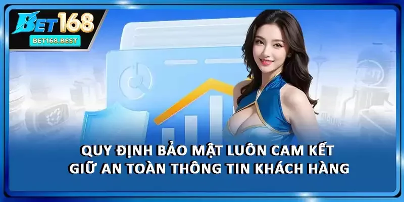 Quy định bảo mật luôn cam kết giữ an toàn thông tin khách hàng