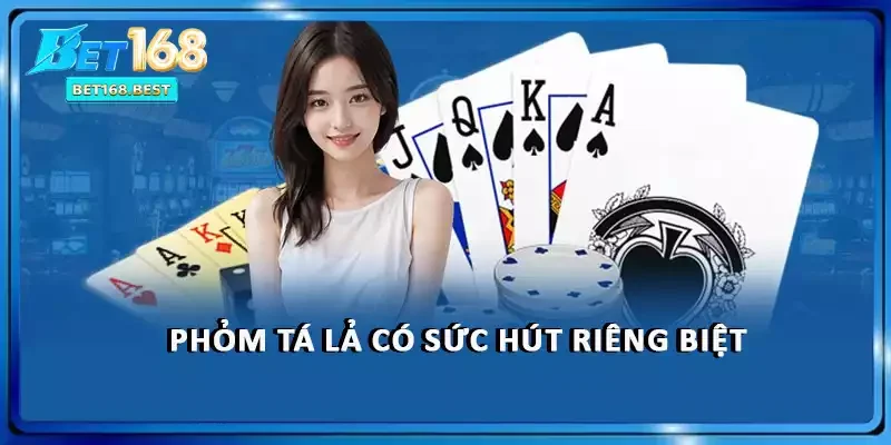 Phỏm tá lả có sức hút riêng biệt